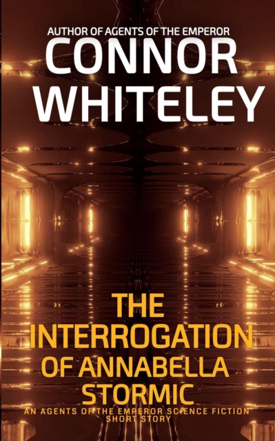 Interrogation of Annabella Stormic: An Agents of The Emperor Science Fiction Short Story