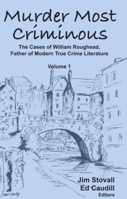 Murder Most Criminous: The Cases of William Roughead, Father of Modern True Crime Literature