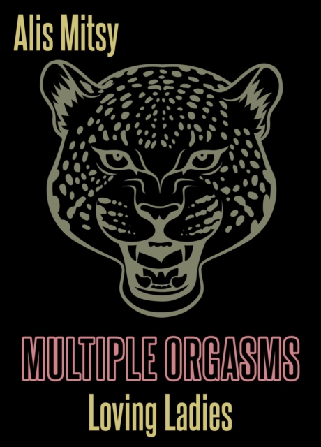 Multiple Orgasms: Loving Ladies