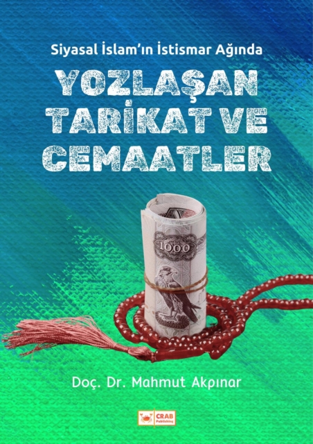 Siyasal Islam'in Istismar Aginda Yozlasan Tarikat ve Cemaatler