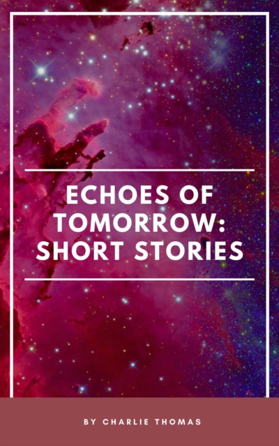 Echoes of Tomorrow: Short Stories.