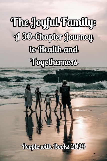 Joyful Family: A 30-Chapter Journey to Health and Togetherness