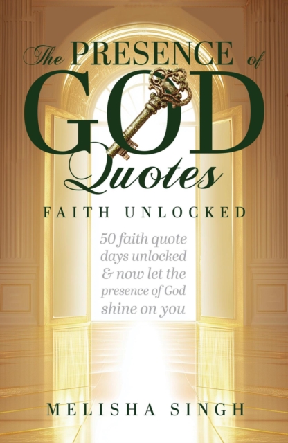 Presence of God Quotes - Faith Unlocked