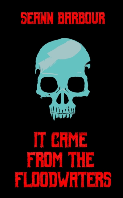 It Came from the Floodwaters