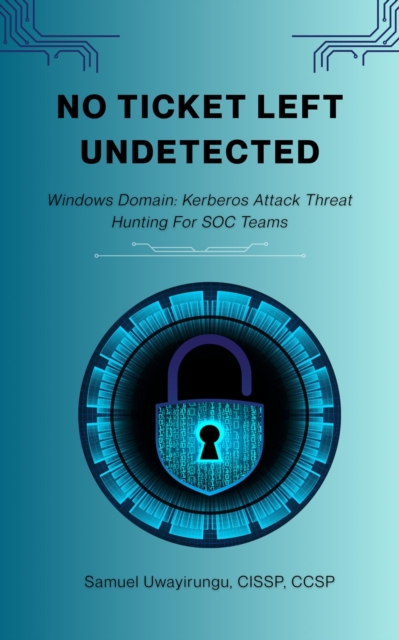 NO TICKET LEFT UNDETECTED: Kerberos Attack Hunting for SOC Teams