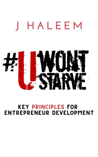 U Won't Starve: Key Principles For Entrepreneur Development