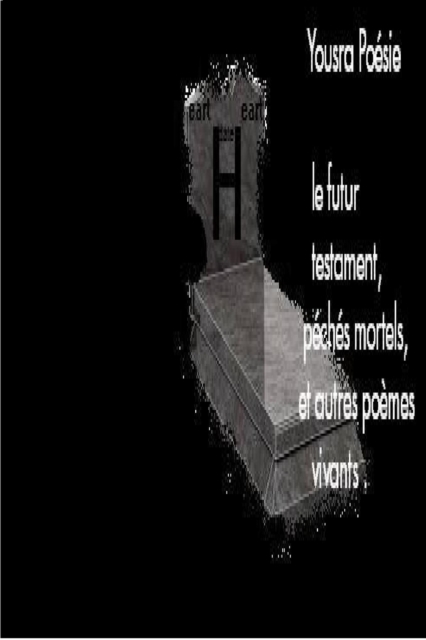 Le futur testament, peches mortels et autres poemes vivants.