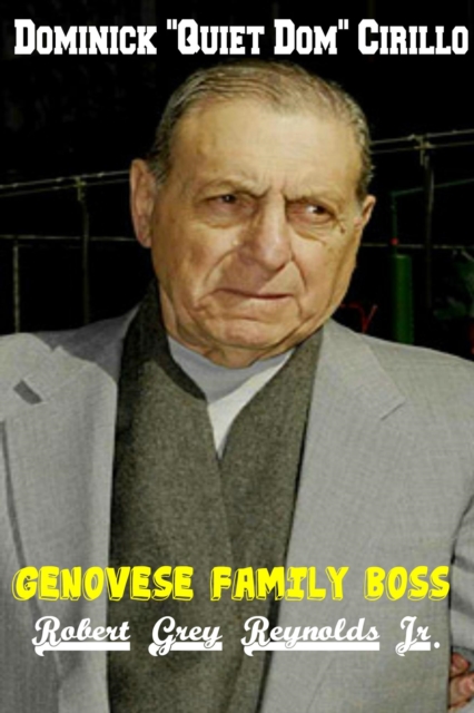 Dominick &quote;Quiet Dom&quote; Cirillo Genovese Family Boss
