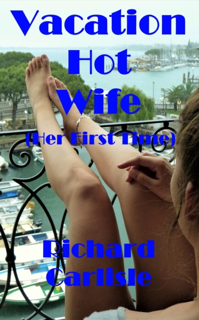 Vacation Hot Wife (Her First Time)