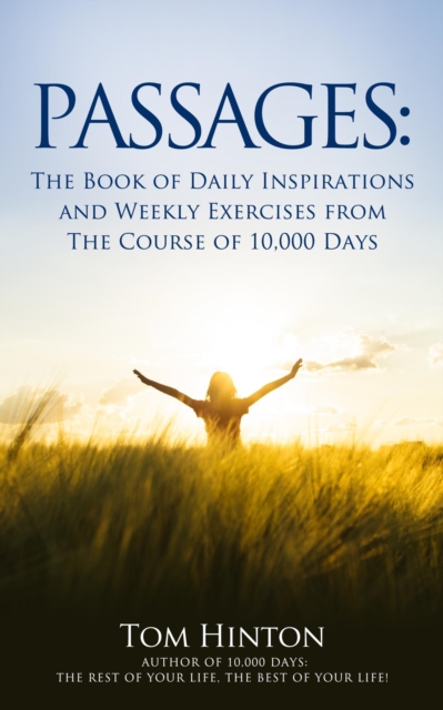 Passages:  A Book of Daily Inspiration & Weekly Exercises for The Course of 10,000 Days