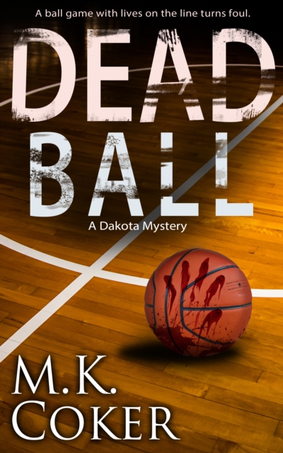 Dead Ball: A Dakota Mystery