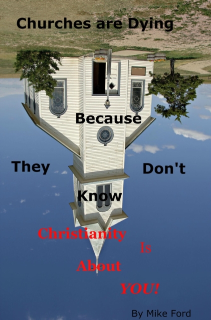 Churches Are Dying Because They Don't Know Christianity Is About You!
