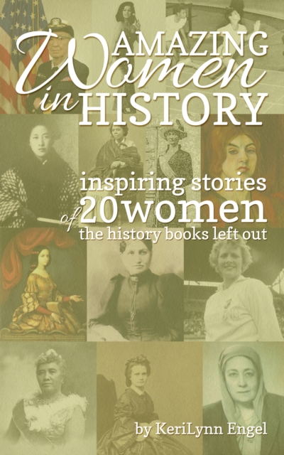 Amazing Women In History: Inspiring Stories Of 20 Women The History Books Left Out