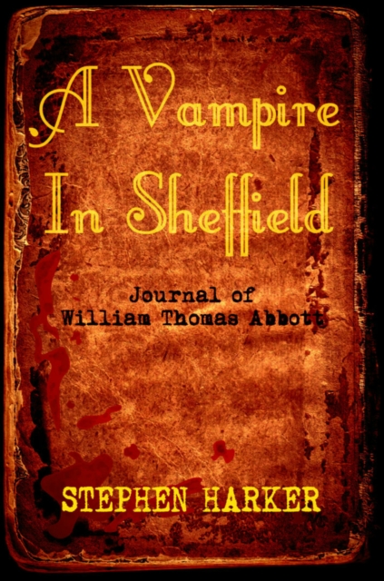 Vampire In Sheffield: The Journal Of William Thomas Abbott