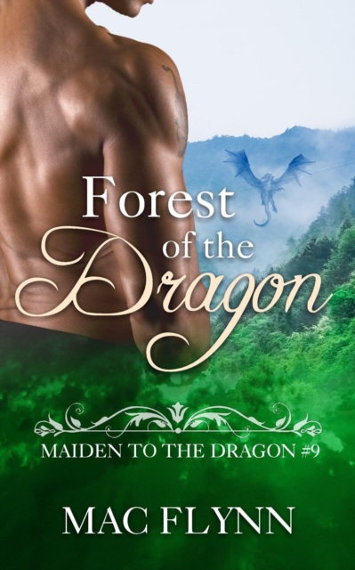 Forest of the Dragon: Maiden to the Dragon #9 (Alpha Dragon Shifter Romance)
