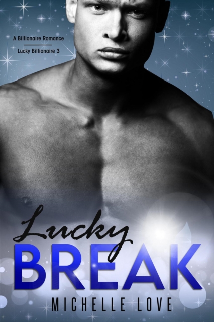 Lucky Break: A Billionaire Romance