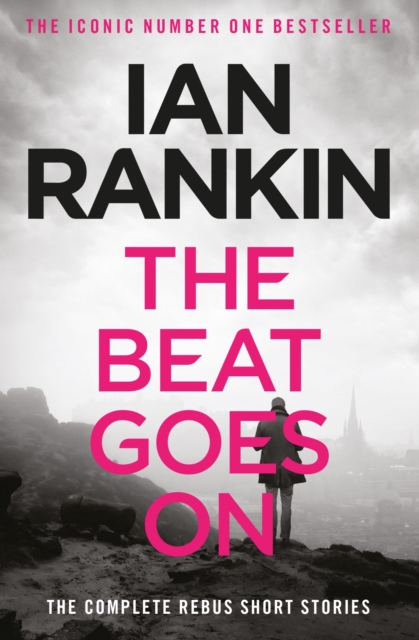 Beat Goes On: The Complete Rebus Stories