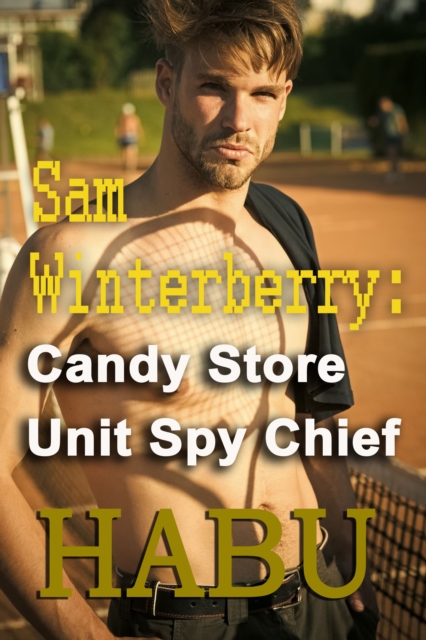 Sam Winterberry: Candy Store Unit Spy Chief