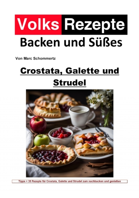Volksrezepte Backen und Süßes - Crostata, Galette und Strudel