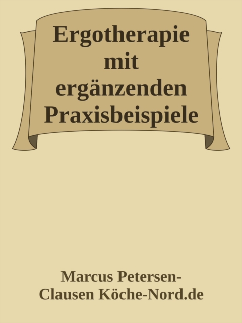 Ergotherapie mit ergänzenden Praxisbeispielen