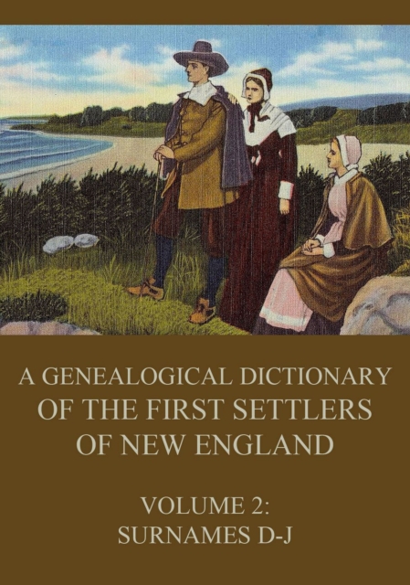 genealogical dictionary of the first settlers of New England, Volume 2