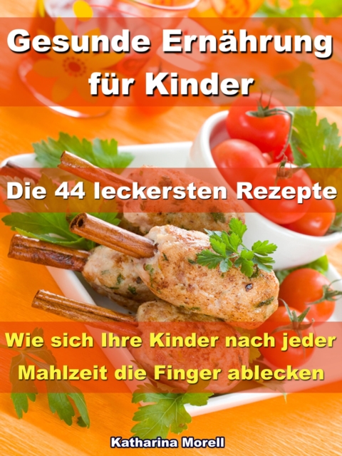 Gesunde Ernährung für Kinder – Die 44 leckersten Rezepte