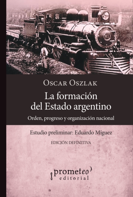 La formacion del estado argentino 