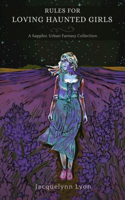 Rules for Loving Haunted Girls: A Sapphic Urban Fantasy Collection