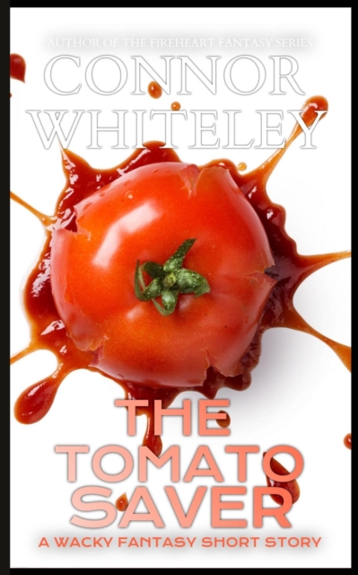 Tomato Saver: A Wacky Fantasy Short Story