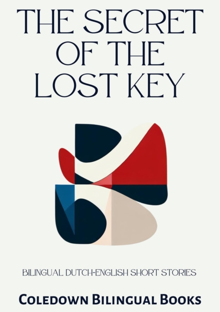 Secret of the Lost Key: Bilingual Dutch-English Short Stories