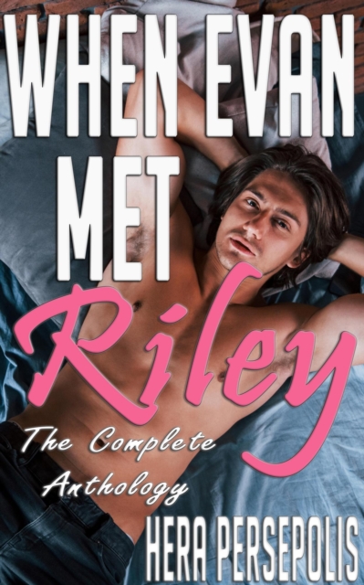 When Evan Met Riley: The Complete Anthology