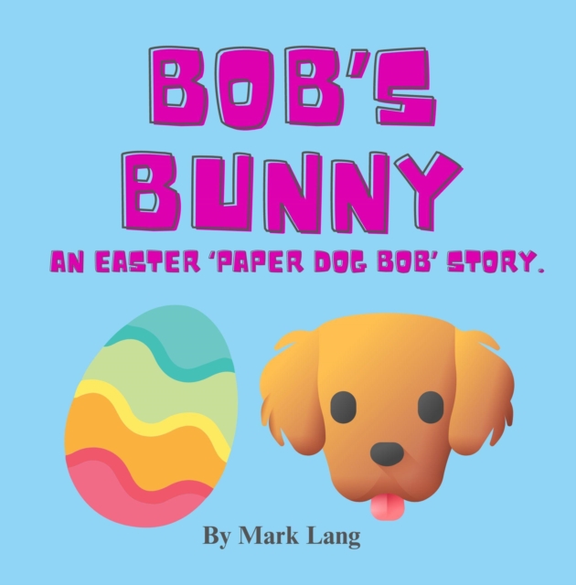 Bob's Bunny - An Easter Paper Dog Bob Story