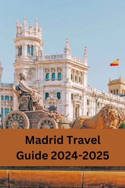Madrid Travel Guide 2024-2025