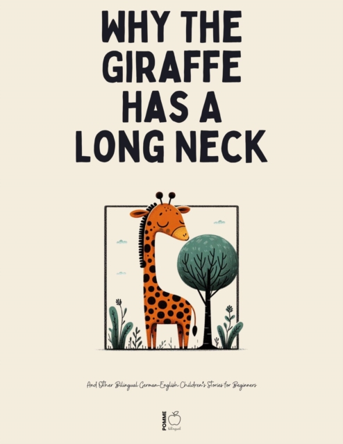 Why The Giraffe Has A Long Neck And Other Bilingual German-English Children's Stories for Beginners