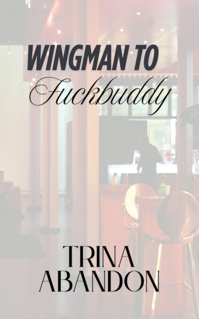 Wingman to Fuckbuddy