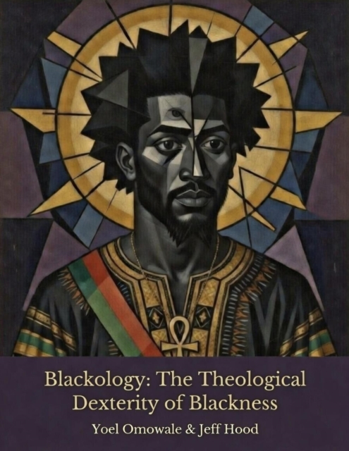 Blackology: The Theological Dexterity of Blackness