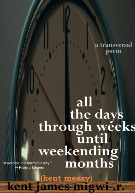 All the Days Through Weeks Until Weekending Months
