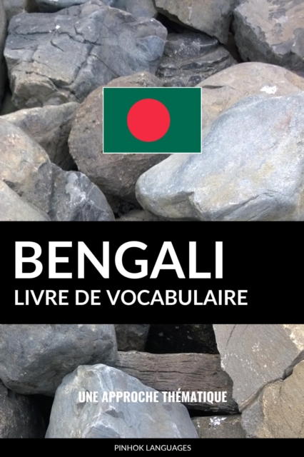 Livre de vocabulaire bengali: Une approche thematique
