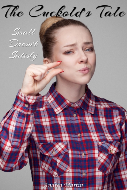 Cuckold's Tale: Small Doesn't Satisfy