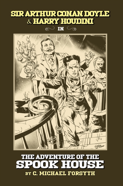 Sir Arthur Conan Doyle & Harry Houdini in The Adventure of The Spook House