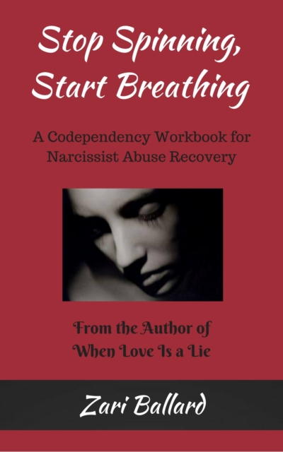 Stop Spinning, Start Breathing - A Codependency Workbook for Narcissist Abuse Recovery