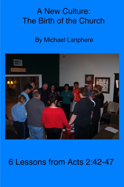 New Culture-The Birth of the Church Acts, 6 Lessons from 2:42-47