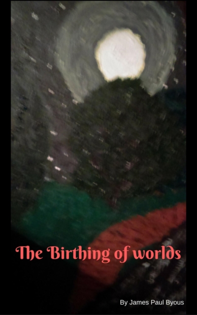 Birthing of Worlds