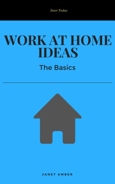 Work at Home Ideas: The Basics