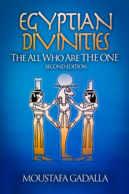 Egyptian Divinities: The All Who Are the One