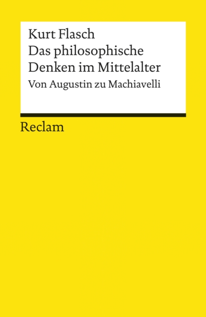 Das philosophische Denken im Mittelalter. Von Augustin zu Machiavelli