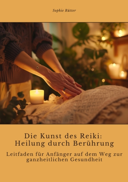 Die Kunst des Reiki:  Heilung durch Berührung