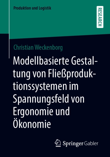 Modellbasierte Gestaltung von Fließproduktionssystemen im Spannungsfeld von Ergonomie und Ökonomie