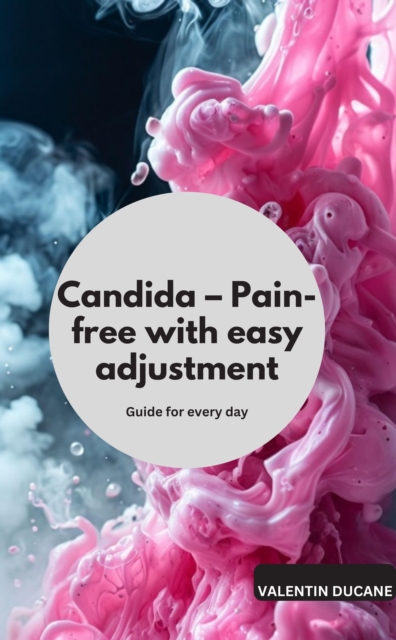 Candida – Pain-free with easy adjustment Guide for every day