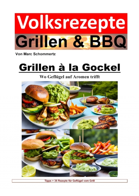 Volksrezepte Grillen und BBQ - Grillen à la Gockel - Wo Geflügel auf Aromen trifft